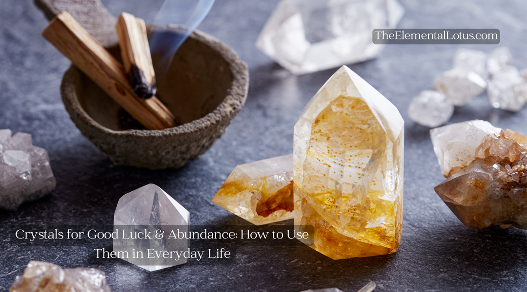 Crystals for Good Luck & Abundance: How to Use Them in Everyday Life