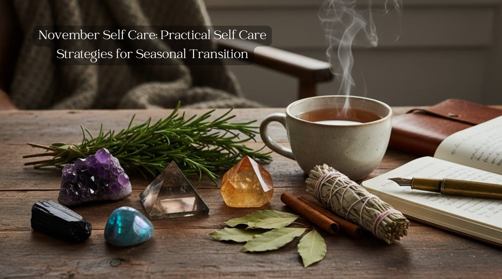 November Self Care: Practical Self-Care Strategies for Seasonal Transition