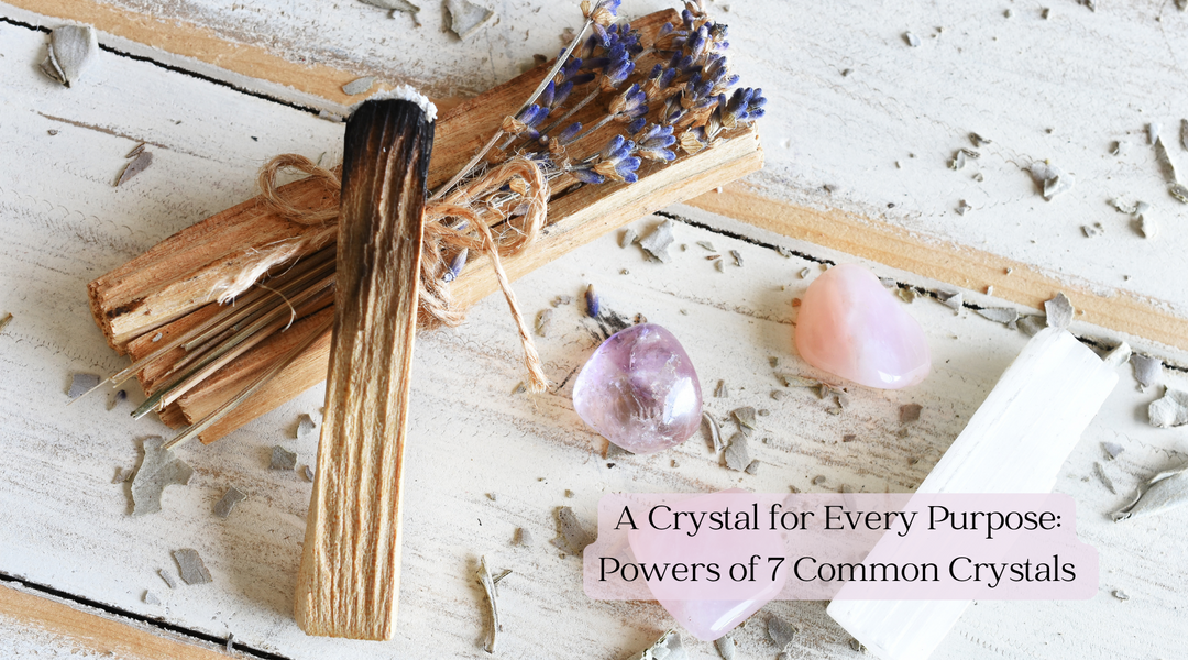 A Crystal for Every Purpose: Powers of 7 Common Crystals